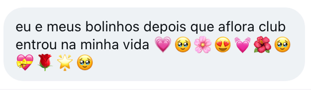 Depoimento no WhatsApp: eu e meus bolinhos depois que aflora club entrou na minha vida
